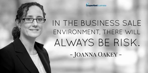 Joanna Oakey says in the business sale environment, there will always be risk.