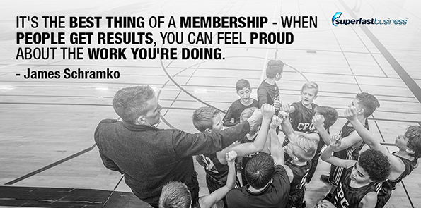 James Schramko says it's the best thing about a membership - when people get results, you can feel proud about the work you're doing.